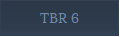 TBR 6